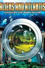 Aliens and Atlantis: Stargates and Hidden Realms