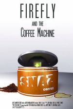 Firefly and the Coffee Machine (Short 2012)