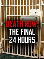 Death Row: The Final 24 Hours (TV Short 2012)