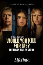 Would You Kill for Me? The Mary Bailey Story