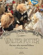 Walter Potter: The Man Who Married Kittens (Short 2015)