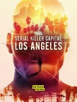 Serial Killer Capital: Los Angeles (TV Special 2024)