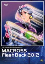 The Superdimensional Fortress Macross: Flash Back 2012