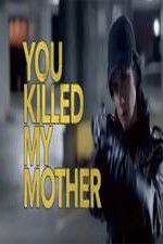 You Killed My Mother