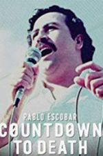 Pablo Escobar: Countdown to Death