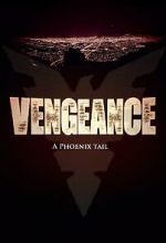 Vengeance: A Phoenix Tail (Short 2016)