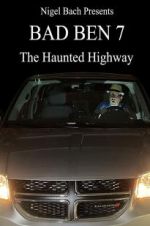 Bad Ben 7: The Haunted Highway