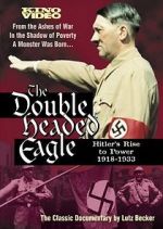 The Double-Headed Eagle: Hitler's Rise to Power 19...