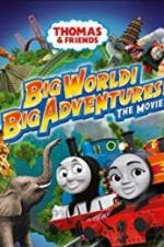 Thomas & Friends: Big World! Big Adventures! The Movie