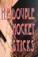 H-E Double Hockey Sticks