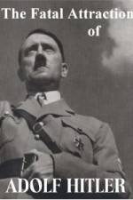 The Fatal Attraction of Adolf Hitler