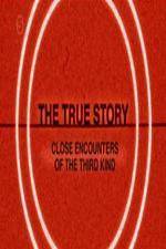 The True Story - Close Encounters Of The Third Kind