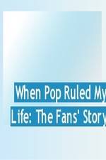 When Pop Ruled My Life: The Fans' Story