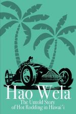 Hao Wela: The Untold Story of Hot Rodding in Hawai\'i