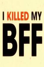 I Killed My BFF