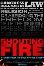 Shouting Fire Stories from the Edge of Free Speech