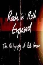 Rock 'N' Roll Exposed: The Photography of Bob Gruen