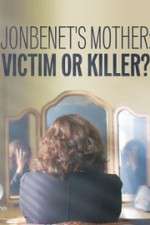 JonBenet\'s Mother: Victim or Killer