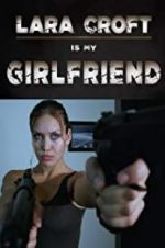 Lara Croft Is My Girlfriend