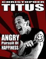 Christopher Titus: The Angry Pursuit of Happiness (TV Special 2015)