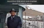 Fighting for King and Empire: Britain\'s Caribbean Heroes