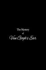 The Mystery of Van Gogh's Ear