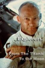 Explorers From the Titanic to the Moon