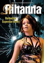 Rihanna: Barbadian Superstardom Unauthorized