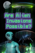 Are Alien Invasions Possible?