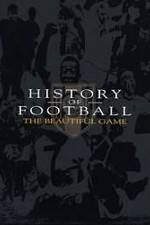 History of Football: The Beautiful Game