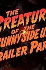 The Creature of the Sunny Side Up Trailer Park