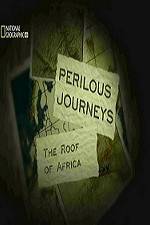 National Geographic Perilous Journeys The Roof of Africa