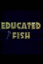 Educated Fish