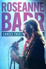 Roseanne Barr: Cancel This! (TV Special 2023)