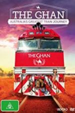 The Ghan: Australia\'s Greatest Train Journey