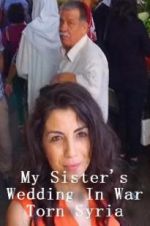 My Sister\'s Wedding In War Torn Syria