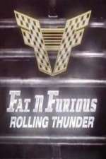 Fat N Furious Rolling Thunder