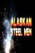 Alaskan Steel Men