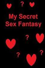 My Secret Sex Fantasy