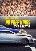 Street Outlaws: No Prep Kings: The Great 8