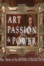 Art, Passion & Power: The Story of the Royal Collection