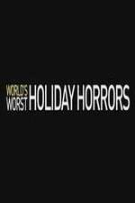 Worlds Worst Holiday Horrors