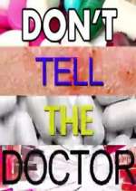 Don't Tell the Doctor