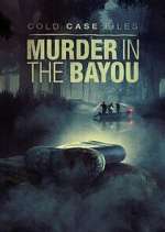 Cold Case Files: Murder in the Bayou