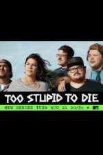 Too Stupid to Die