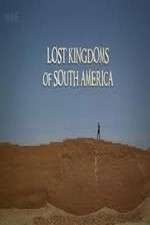 Lost Kingdoms of South America