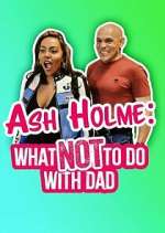 Ash Holme: What Not To Do With Dad