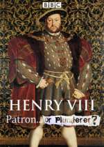 Henry VIII Patron or Plunderer