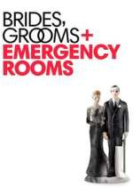 Brides Grooms and Emergency Rooms