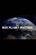 Our Planet Matters